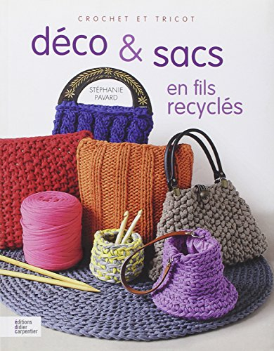 Déco & sacs en fils recyclés : crochet et tricot