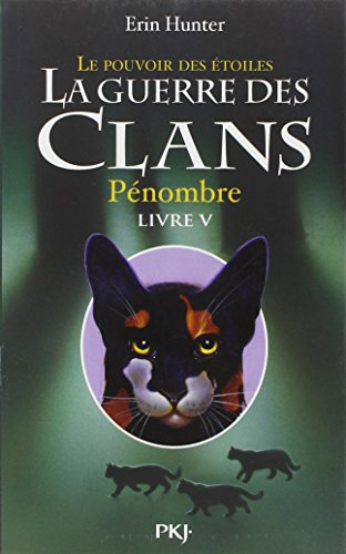 La guerre des clans : cycle 3, le pouvoir des étoiles. Vol. 5. Pénombre