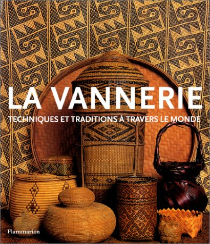 La vannerie : techniques et traditions à travers le monde