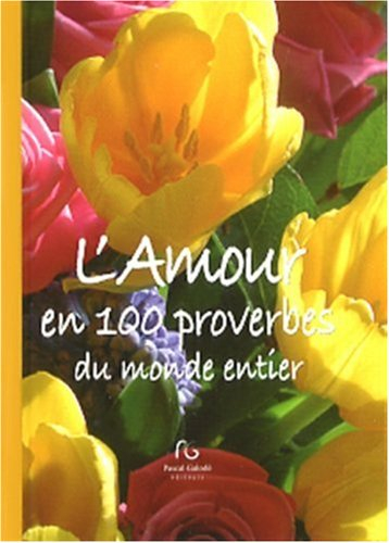 L'amour en 100 proverbes du monde entier