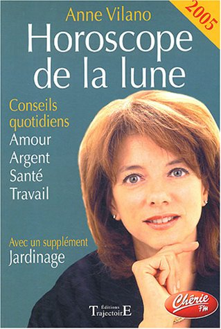Horoscope de la lune 2005 : conseils quotidiens : amour, argent, santé, travail