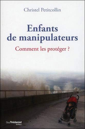 Enfants de manipulateurs : comment les protéger ?