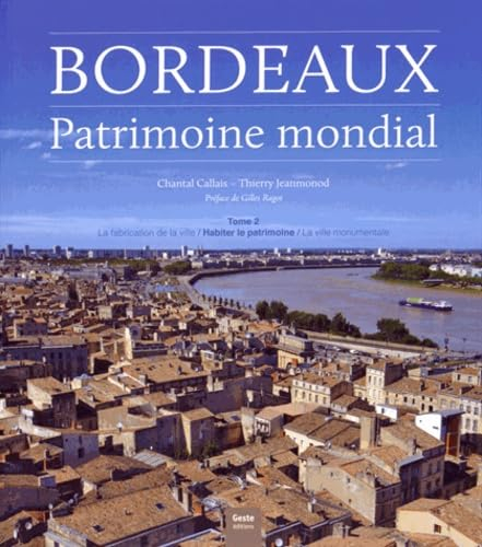 Bordeaux, patrimoine mondial. Vol. 2. Habiter le patrimoine