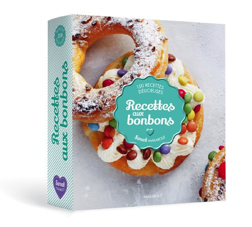 Recettes aux bonbons : 150 recettes délicieuses