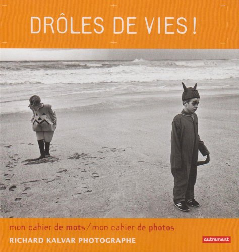 Drôles de vie ! : Richard Kalvar, photographe