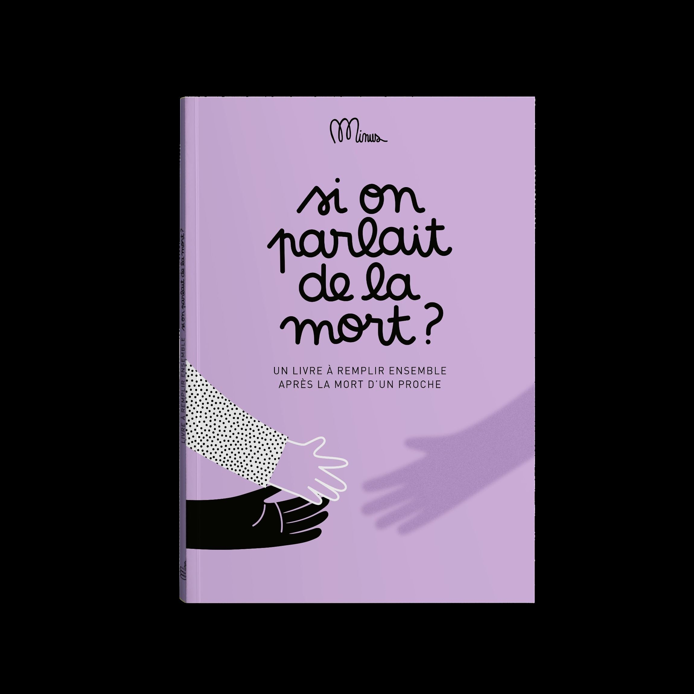 Si on parlait de la mort ?: Un livre à remplir ensemble après la mort d'un proche