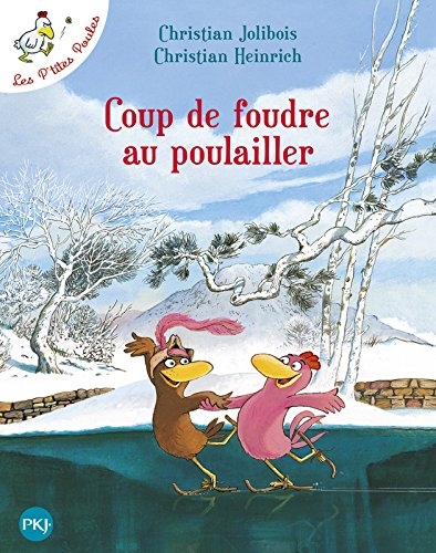 Les p'tites poules. Coup de foudre au poulailler