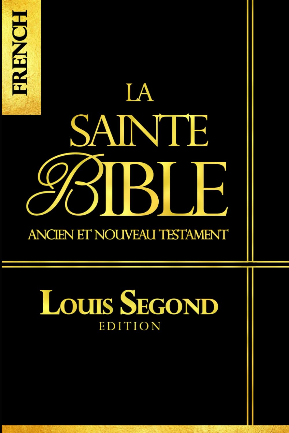 La Bible : La Sainte Bible contenant les saintes écritures Ancien et Nouveau Testament (Edition Fran