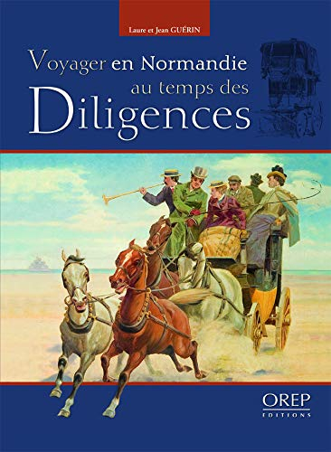 Voyager en Normandie au temps des diligences