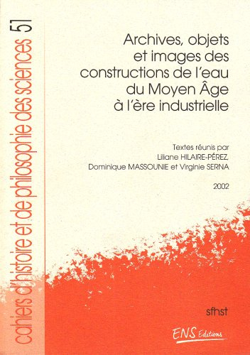 Archives, objets et images des constructions de l'eau du Moyen Age à l'ère industrielle