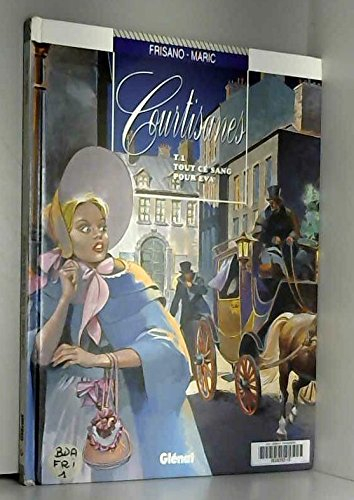 Courtisanes. Vol. 1. Tout ce sang pour Eva