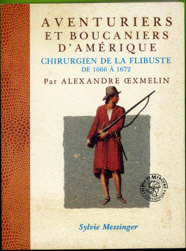 Aventuriers et boucaniers d'Amérique : chirurgien de la flibuste de 1666 à 1672