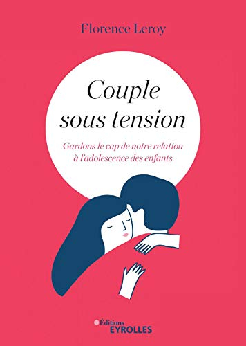 Couple sous tension : gardons le cap de notre relation à l'adolescence des enfants