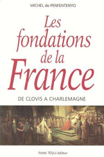 Les fondations de la France : de Clovis à Charlemagne