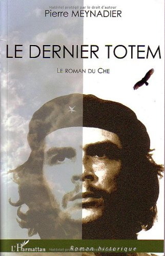 dernier totem le roman du che