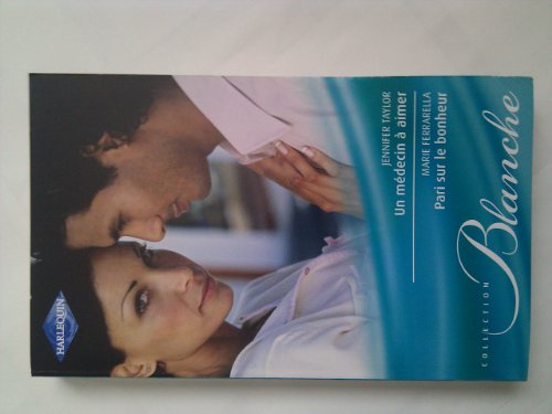 Un médecin à aimer. Pari sur le bonheur