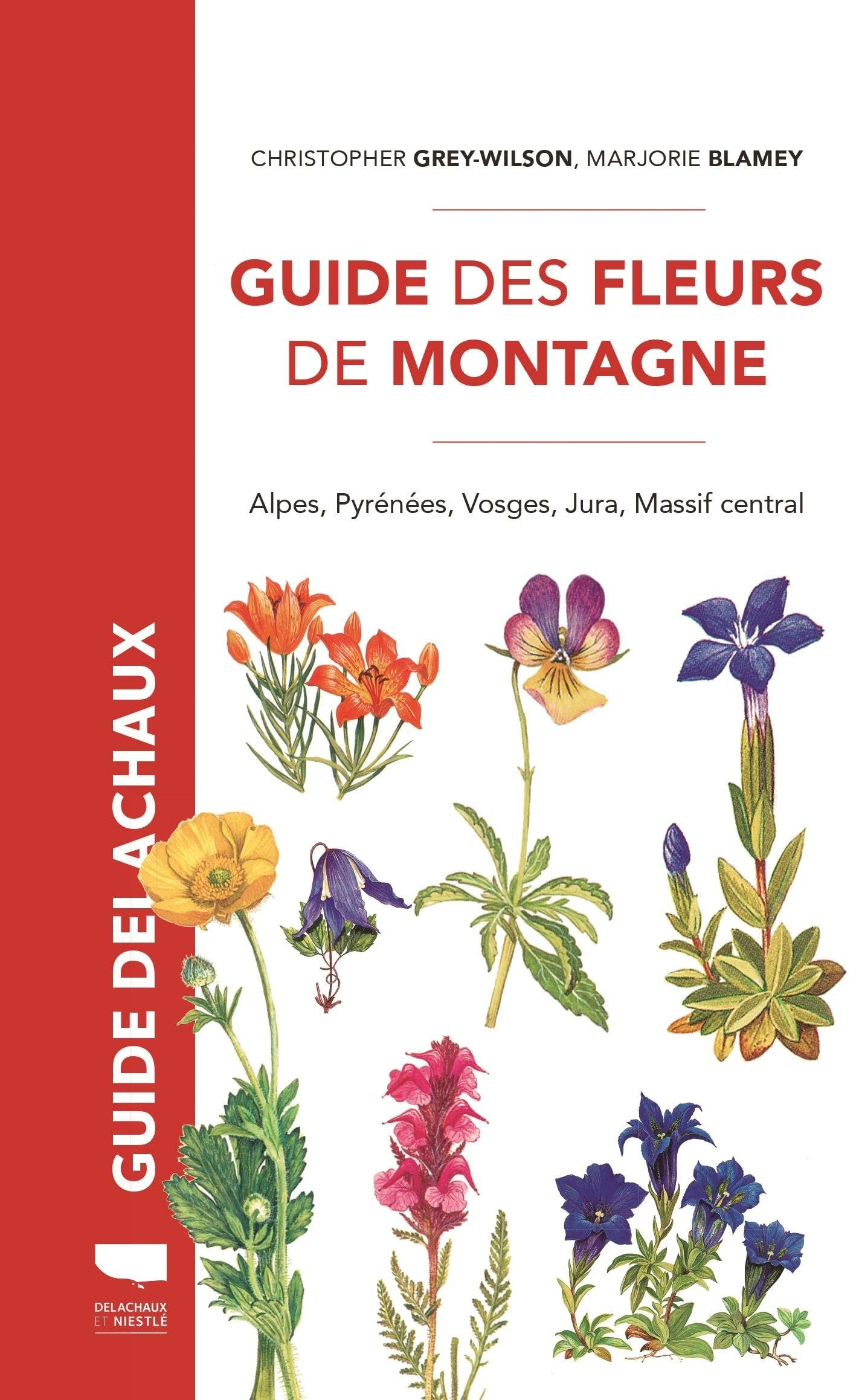 Guide des fleurs de montagne : Alpes, Pyrénées, Vosges, Jura, Massif central