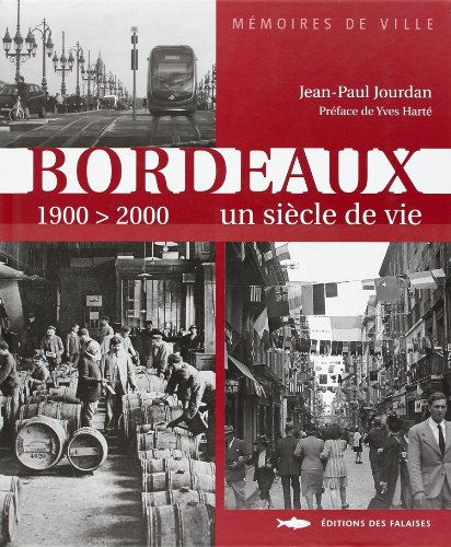 Bordeaux, 1900-2000 : un siècle de vie