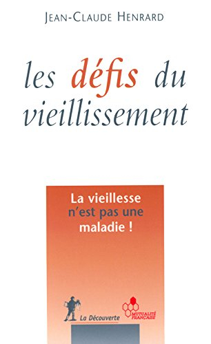Les défis du vieillissement : la vieillesse n'est pas une maladie !