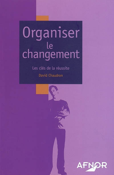 Organiser le changement : les clés de la réussite
