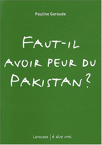 Faut-il avoir peur du Pakistan ?