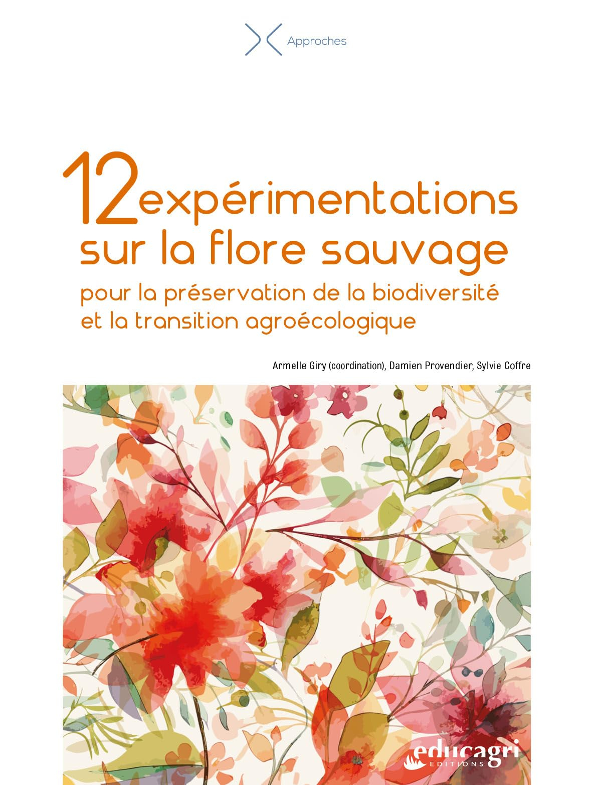 12 expérimentations sur la flore sauvage pour la préservation de la biodiversité et la transition ag