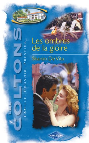 Les Coltons : famille, pouvoir, prestige. Vol. 3. Les ombres de la gloire