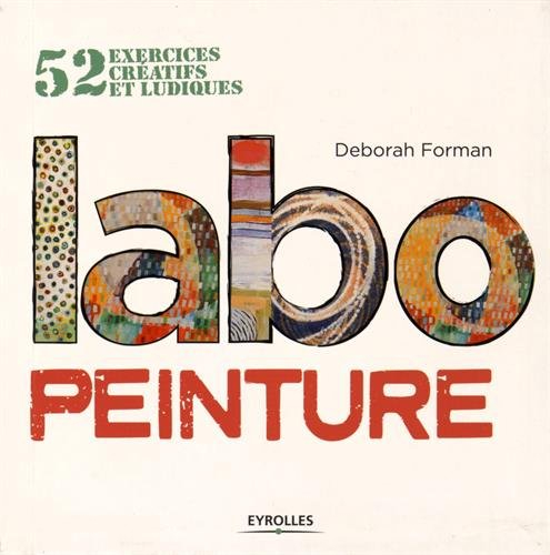 Labo peinture : 52 exercices créatifs et ludiques