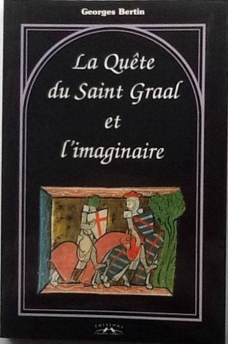 La quête du Saint-Graal et l'imaginaire : essai d'anthropologie arthurienne