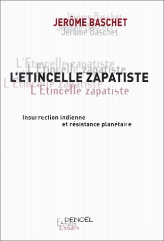 L'étincelle zapatiste : insurrection indienne et résistance planétaire