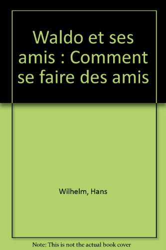Waldo et ses amis. Vol. 1999. Comment se faire des amis