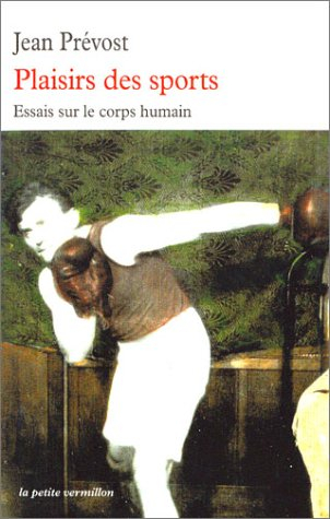 Plaisirs des sports : essais sur le corps humain