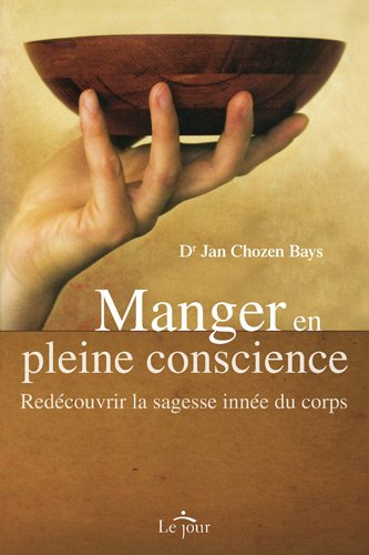 Manger en pleine conscience : redécouvrir la sagesse innée du corps