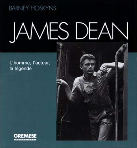 James Dean : l'homme, l'acteur, la légende