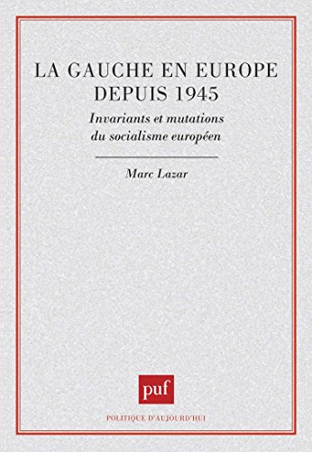 La Gauche en Europe depuis 1945 : invariants et mutations du socialisme européen