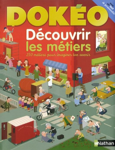 Dokéo découvrir les métiers : 250 métiers pour imaginer ton avenir