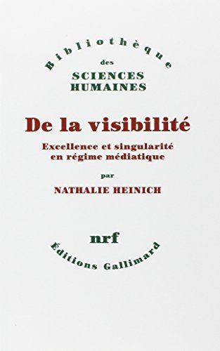 De la visibilité : excellence et singularité en régime médiatique