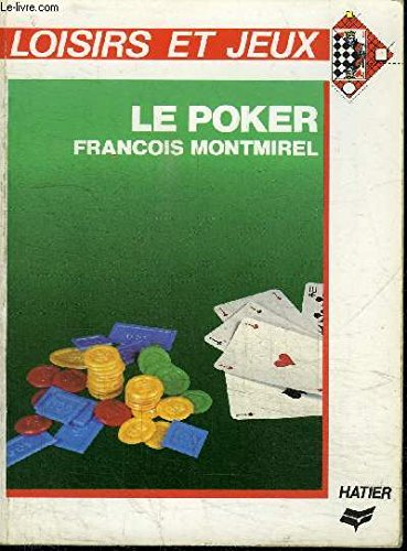 Le Poker : principes, tactiques, analyses