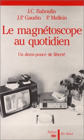 Le Magnétoscope au quotidien : un demi-pouce de liberté
