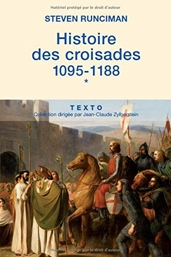 histoire des croisades : tome 1, 1095-1188