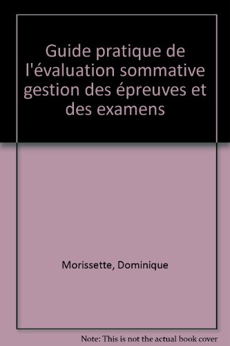 Guide pratique de l'évaluation sommative : gestion des épreuves et des examens