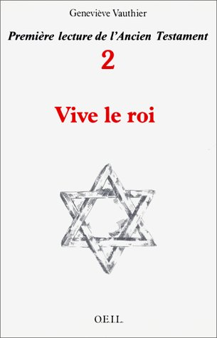 Première lecture de l'Ancien Testament. Vol. 2. Vive le roi