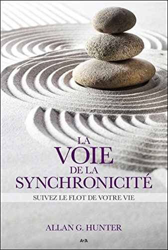 La voie de la synchronicité : suivez le flot de votre vie
