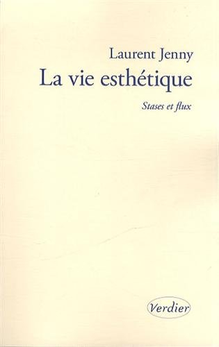 La vie esthétique : stases et flux