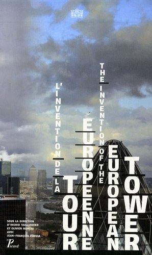 L'invention de la tour européenne : exposition, Paris, Pavillon de l'Arsenal, mai 2009. The inventio