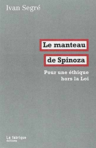 Pour une éthique hors la Loi. Le manteau de Spinoza