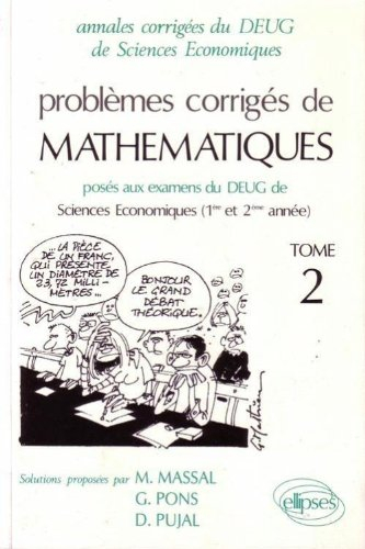 Problèmes corrigés de mathématiques posés aux examens du DEUG de sciences économiques, 1re et 2e ann