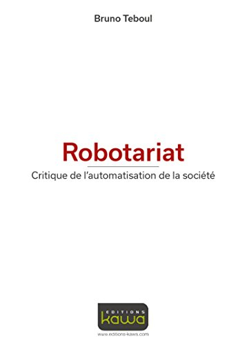 Robotariat : critique de l'automatisation de la société