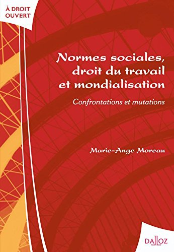 Normes sociales, droit du travail et mondialisation : confrontations et mutations