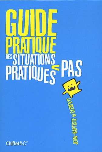 Guide pratique des situations pas pratiques